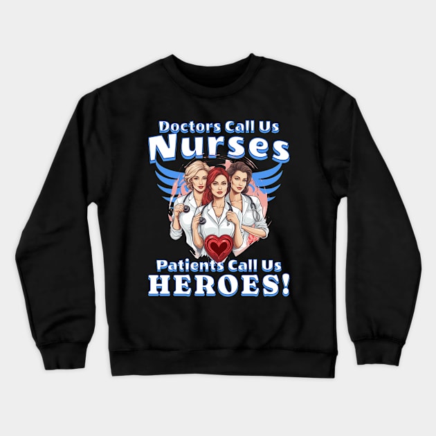 Nurses' Day - Patients Call Us Heroes design Crewneck Sweatshirt by ejsulu